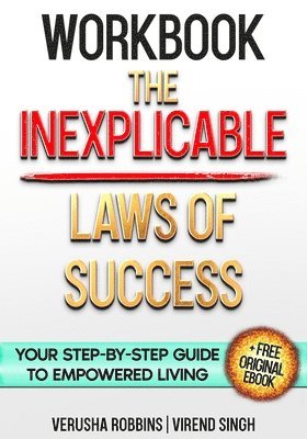 bokomslag Workbook: The Inexplicable Laws of Success: Your Step-by-Step Guide to Empowered Living
