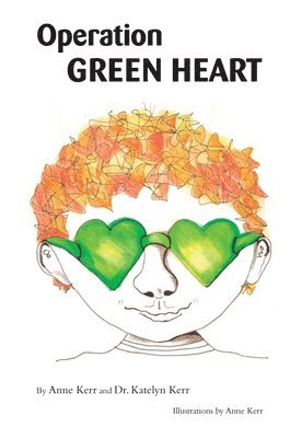 Anne Kerr, Katelyn Kerr - Operation Green Heart, Häftad