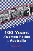 Tim Prenzler - One Hundred Years of Women Police in Australia, Häftad