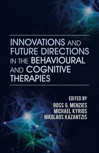 bokomslag Innovations and Future Directions in the Behavioural and Cognitive Therapies