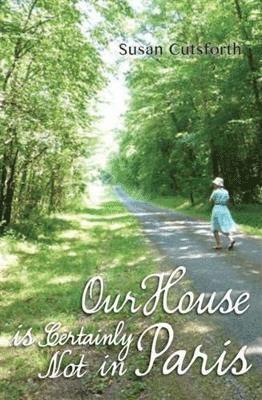 Susan Cutsforth - Our House is Certainly Not in Paris, Häftad
