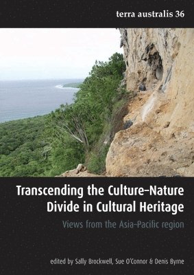 Transcending the Culture-Nature Divide in Cultural Heritage: Views from the Asia-Pacific region 1