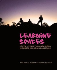 bokomslag Learning Spaces: Youth, Literacy and New Media in Remote Indigenous Australia