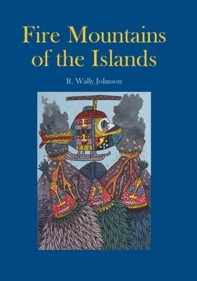 bokomslag Fire Mountains of the Islands: A History of Volcanic Eruptions and Disaster Management in Papua New Guinea and the Solomon Islands