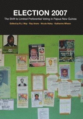 R. J. May, Ray Anere, R.J. May, Nicole Haley - Election 2007: The Shift to Limited Preferential Voting in Papua New Guinea, Häftad