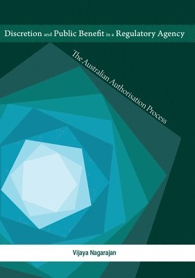 bokomslag Discretion and Public Benefit in a Regulatory Agency: The Australian Authorisation Process