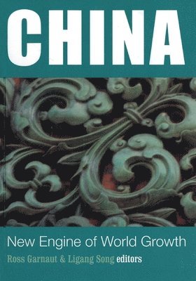 Ross Garnaut, Ligang Song - China: New Engine of World Growth, Häftad