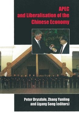 Peter Drysdale, Zhang Yunling - APEC and liberalisation of the Chinese economy, Häftad