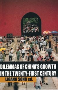bokomslag Dilemmas of China's growth in the Twenty-First Century