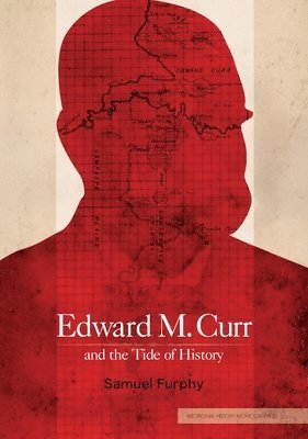 Samuel Furphy - Edward M. Curr and the Tide of History, Häftad