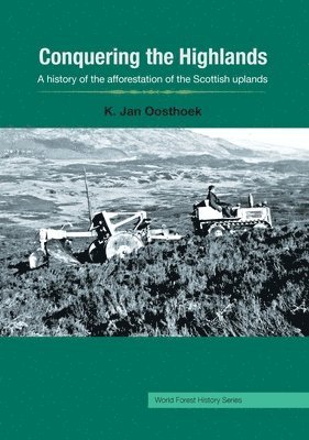 Jan Oosthoek - Conquering the Highlands: A history of the afforestation of the Scottish uplands, Häftad