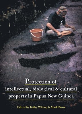 Kathy Whimp, Mark Busse - Protection of intellectual, biological & cultural property in Papua New Guinea, Häftad