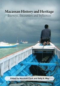 bokomslag Macassan History and Heritage: Journeys, Encounters and Influences