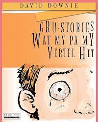 Gru-Stories Wat My Pa My Vertel Het (Afrikaans Edition) 1