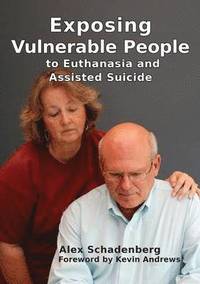 bokomslag Exposing Vulnerable People to Euthanasia and Assisted Suicide