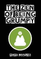 bokomslag The Zen of Being Grumpy
