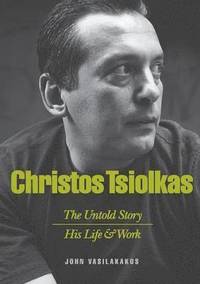 bokomslag Christos Tsiolkas - The Untold Story: His Life and His Work