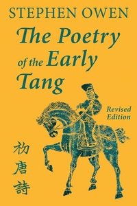 bokomslag The Poetry of the Early Tang