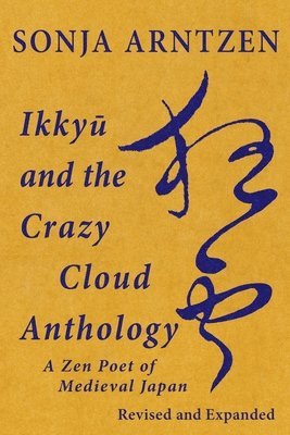 Sonja Arntzen - Ikkyū and the Crazy Cloud Anthology, Häftad