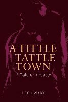 bokomslag A Tittle-Tattle Town