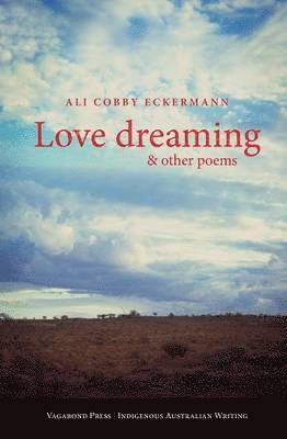 Ali Cobby Eckermann - Love Dreaming and Other Poems, Häftad