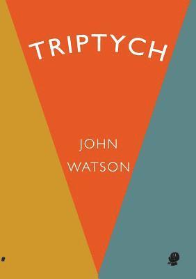 John Watson - Triptych: Collected Works Volume 7, Häftad