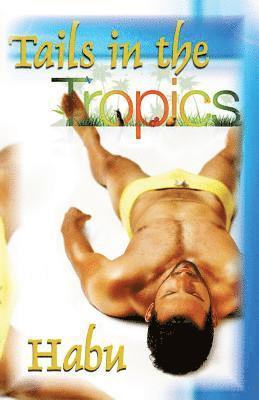 Habu - Tails in the Tropics: Hot men, steamy climates, Häftad