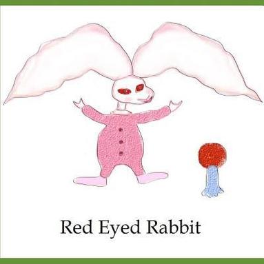 bokomslag Red Eyed Rabbit: A Book For Rabbits