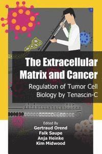 bokomslag The Extracellular Matrix and Cancer: Regulation of Tumor Cell Biology by Tenascin-C