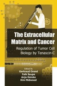 bokomslag The Extracellular Matrix and Cancer: Regulation of Tumor Cell Biology by Tenasc