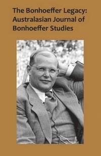 bokomslag Bonhoeffer legacy - australasian journal of bonhoeffer study -- volume 2