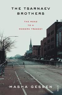 bokomslag The Tsarnaev Brothers: the road to a modern tragedy