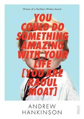 You Could Do Something Amazing with Your Life [You Are Raoul Moat] 1