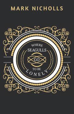 Mark Nicholls - Where Seagulls Go to be Lonely, Häftad