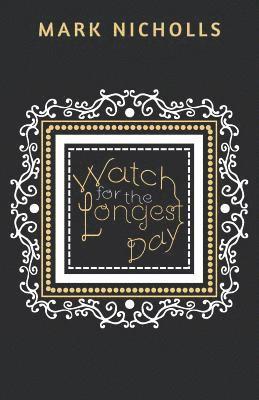 Mark Nicholls - Watch for the Longest Day, Häftad
