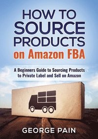 bokomslag How to Source Products on Amazon FBA