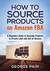 bokomslag How to Source Products on Amazon FBA