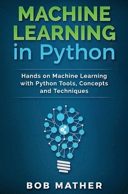 Bob Mather - Machine Learning in Python, Inbunden