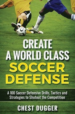 bokomslag Create a World Class Soccer Defense