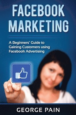 George Pain - Facebook Marketing, Inbunden