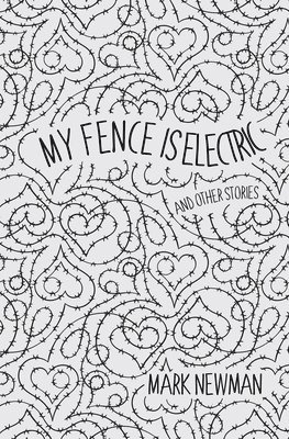 Mark Newman - My Fence is Electric, Häftad