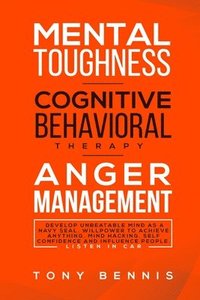 bokomslag Mental Toughness, Cognitive Behavioral Therapy, Anger Management
