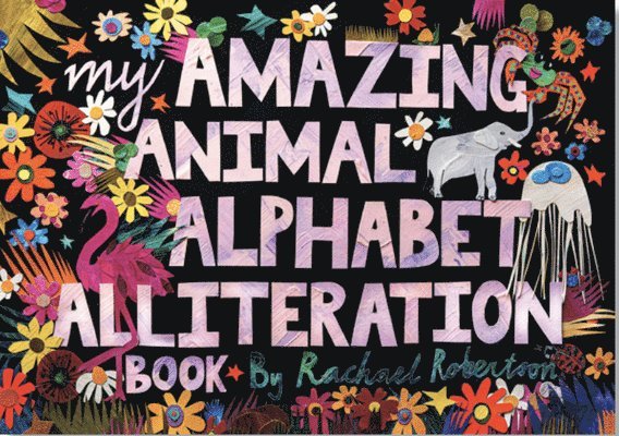 My Amazing Animal Alphabet Alliteration Book 1