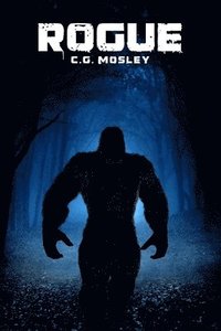 bokomslag Rogue: A Bigfoot Thriller