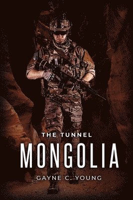 Gayne C. Young - The Tunnel: Mongolia, Häftad