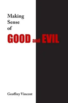 Geoff Vincent - Making Sense of Good and Evil, Häftad. Tillgänglighet: Lägg i varukorg