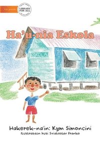 bokomslag My School (Tetun edition) - Ha'u-nia eskola