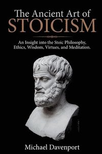 bokomslag The Ancient Art of Stoicism