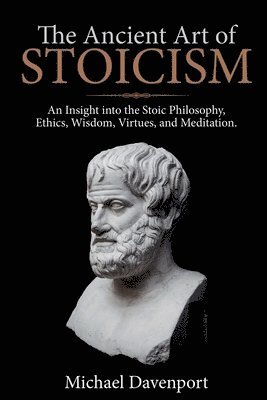 The Ancient Art of Stoicism 1