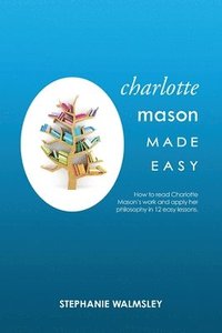 bokomslag Charlotte Mason Made Easy